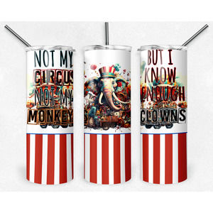 Not My CIRCUS Monkeys Clowns Stainless Steel Custom 20oz Tumbler W/ Lid & Straw